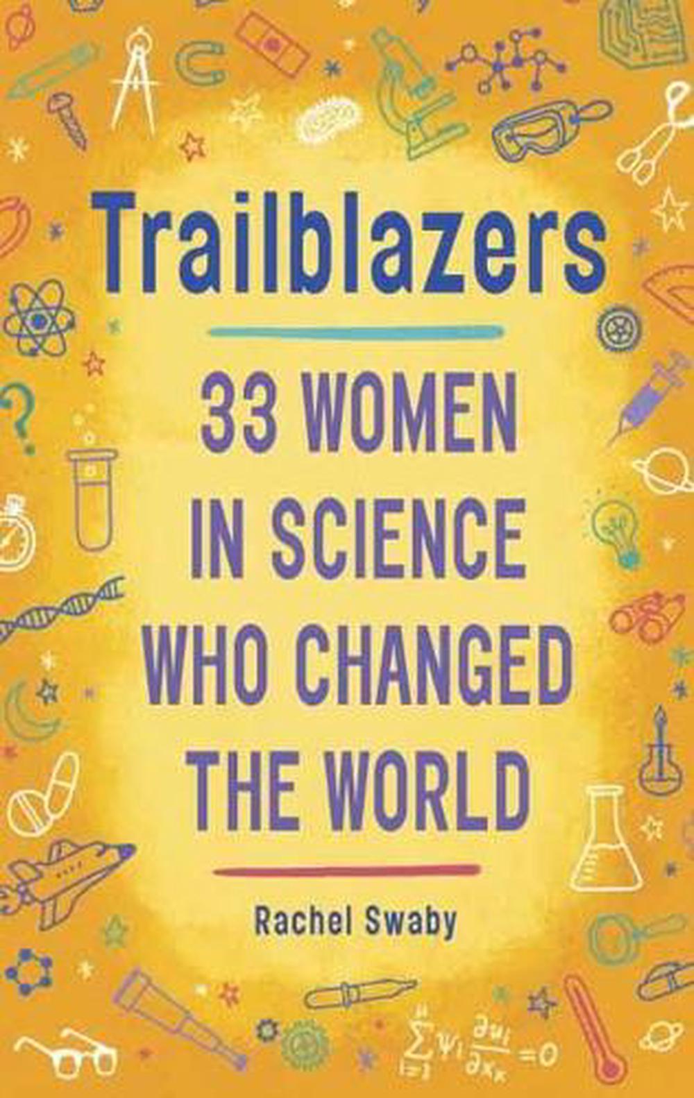Trailblazers: 33 Women in Science Who Changed the World by Rachel Swaby - ISBN: 9780399554186