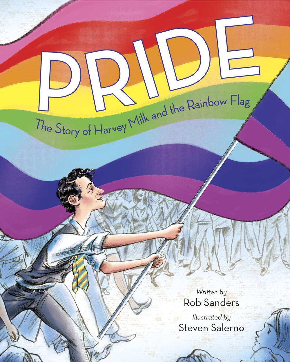 Pride the Story of Harvey Milk and the Rainbow Flag by Rob Sanders ...