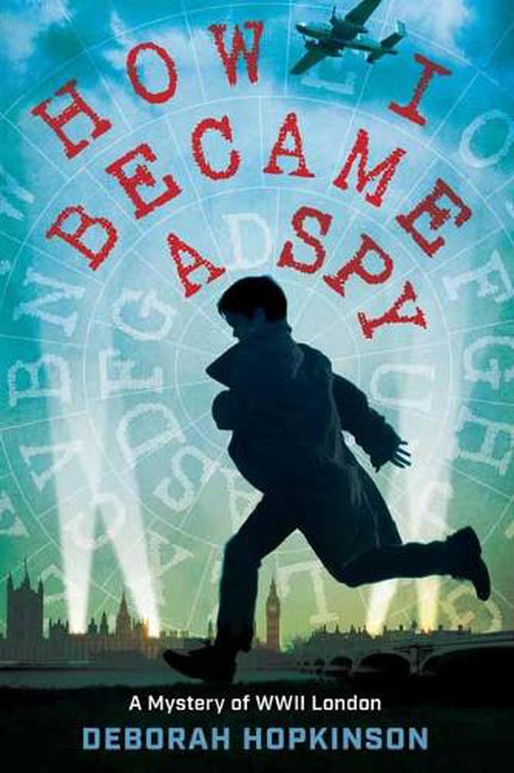 How I Became a Spy by Deborah Hopkinson - ISBN: 9780399557095