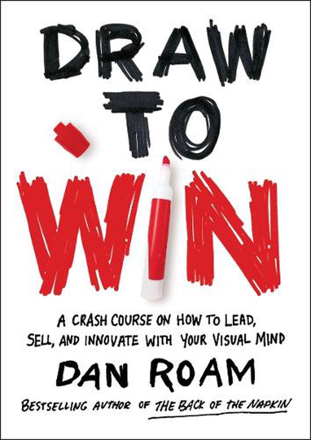 Draw To Win by Dan Roam - ISBN: 9780399562990