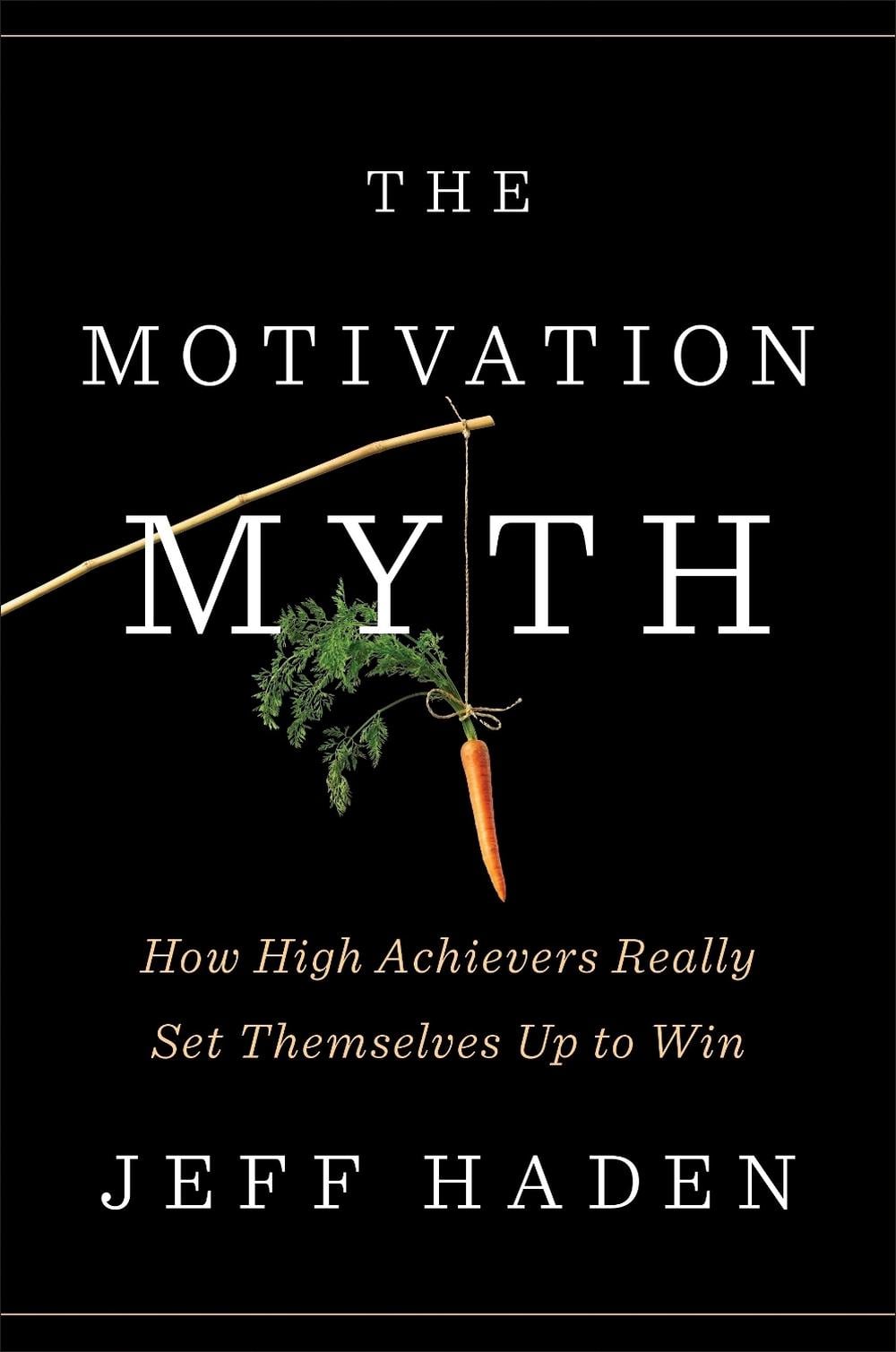 The Motivation Myth by Jeff Haden - ISBN: 9780399563768