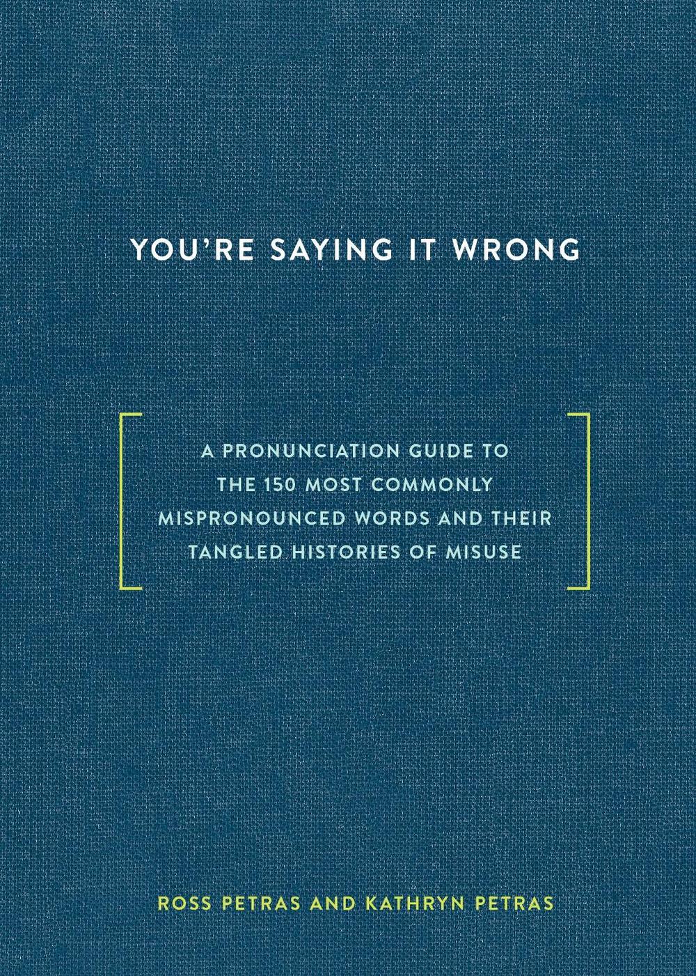 You're Saying It Wrong by Ross Petras - ISBN: 9780399578083