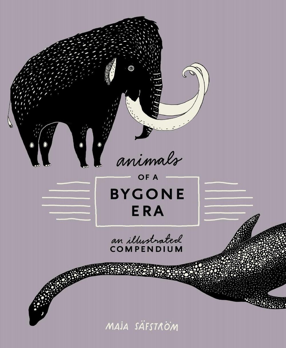 Animals of a Bygone Era by Maja Säfström - ISBN: 9780399578526