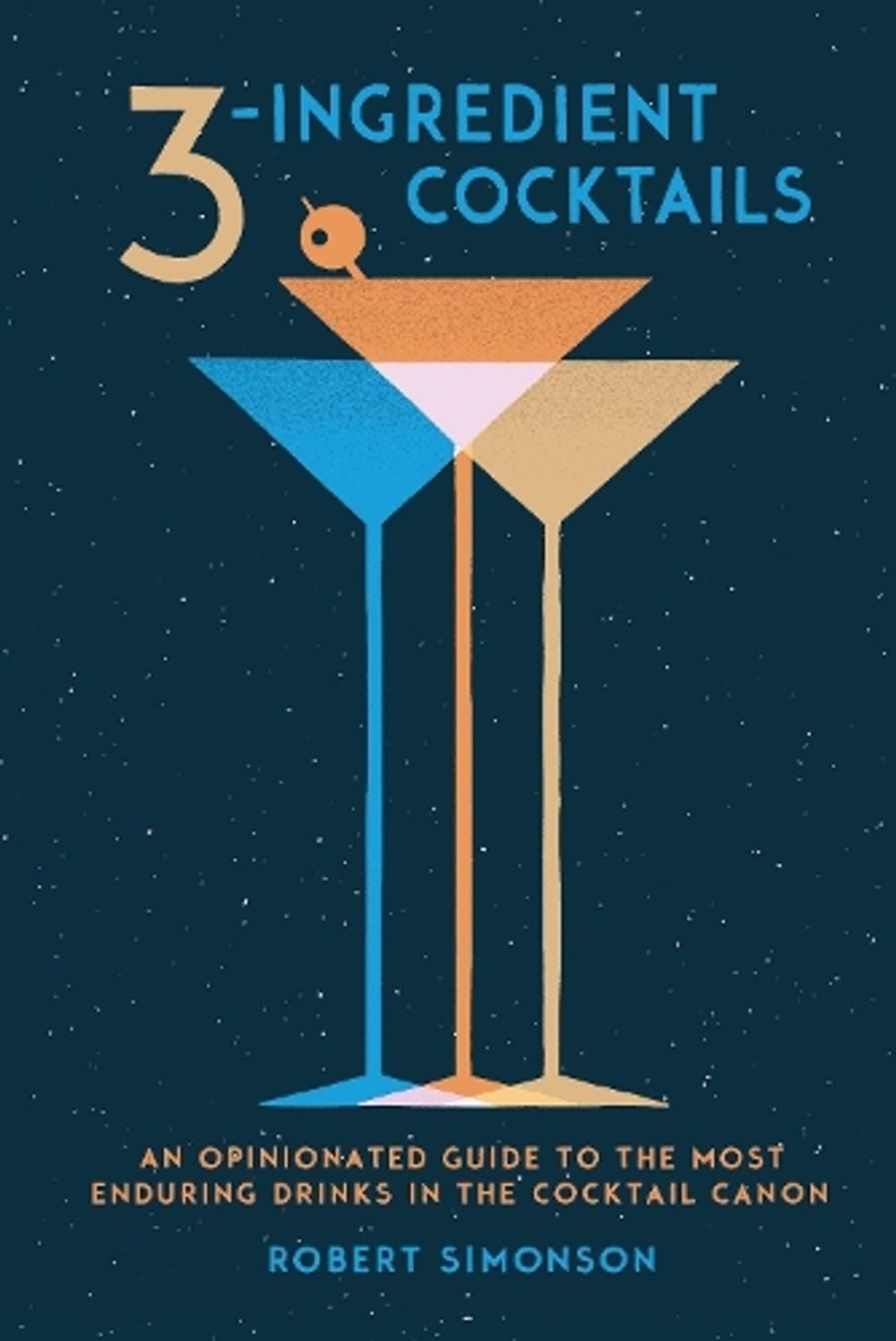 3-Ingredient Cocktails by Robert Simonson - ISBN: 9780399578540