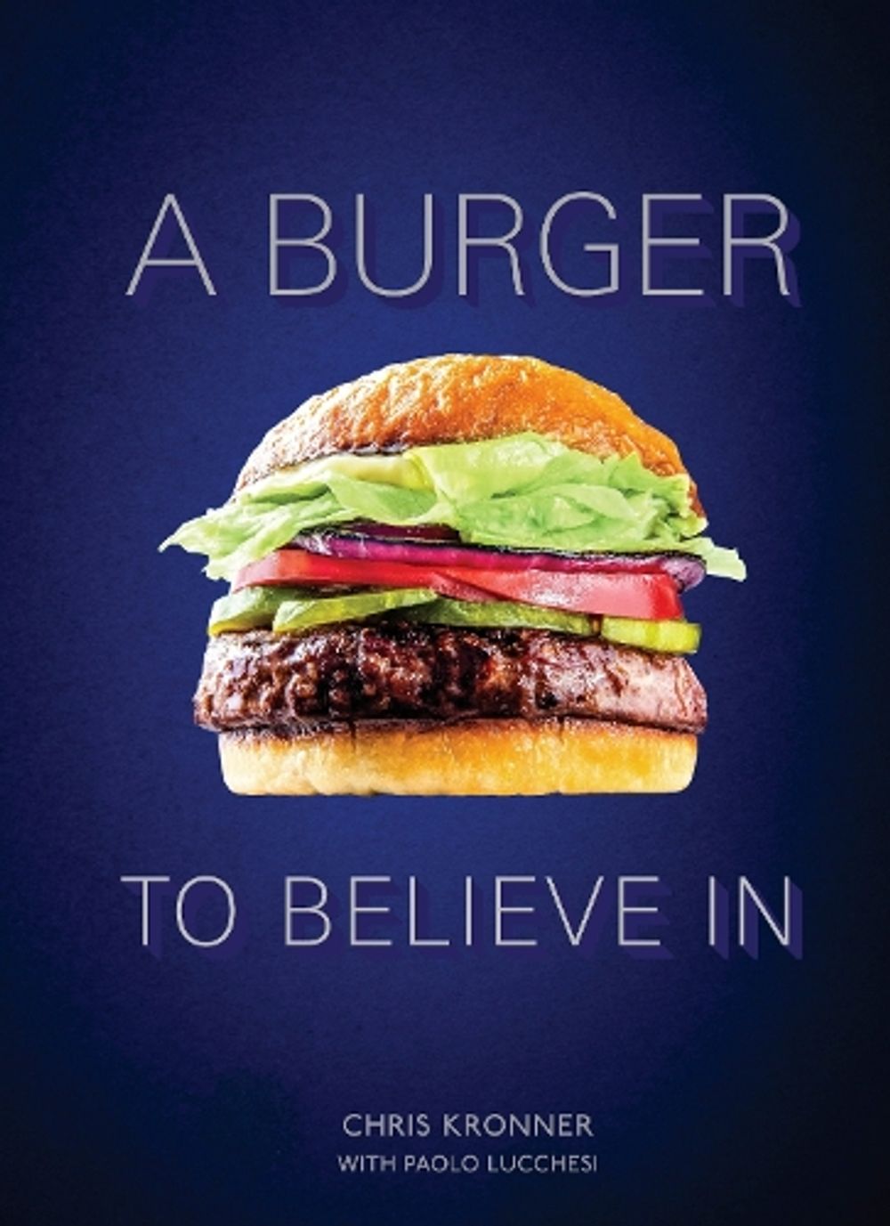 A Burger To Believe In by Chris Kronner - ISBN: 9780399579264
