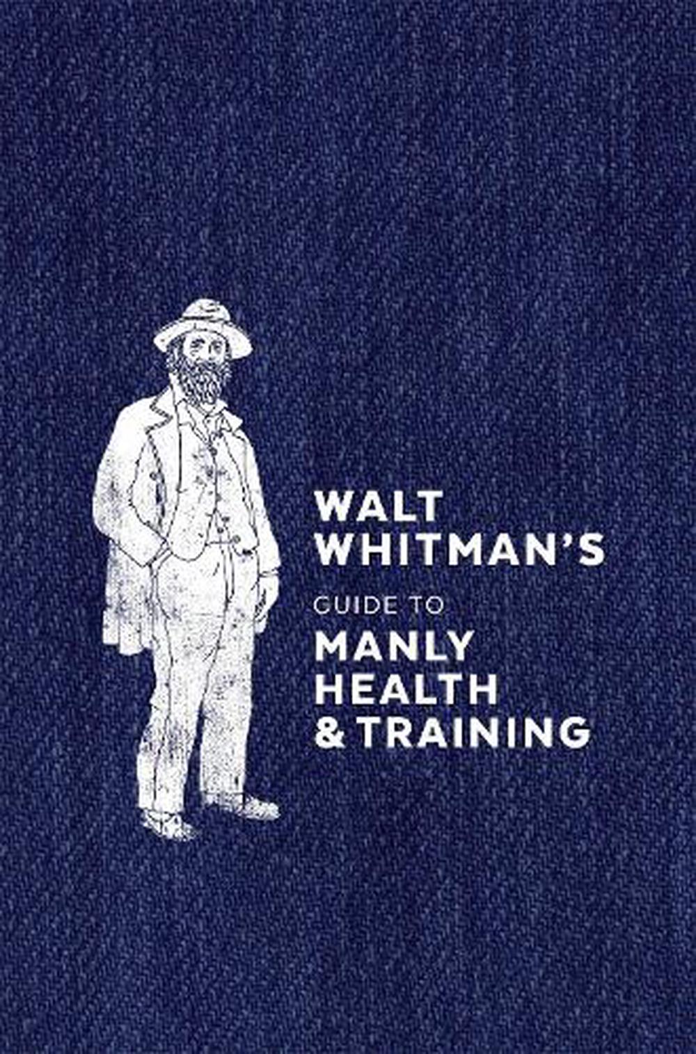 Walt Whitman's Guide to Manly Health and Training, 9780399579486