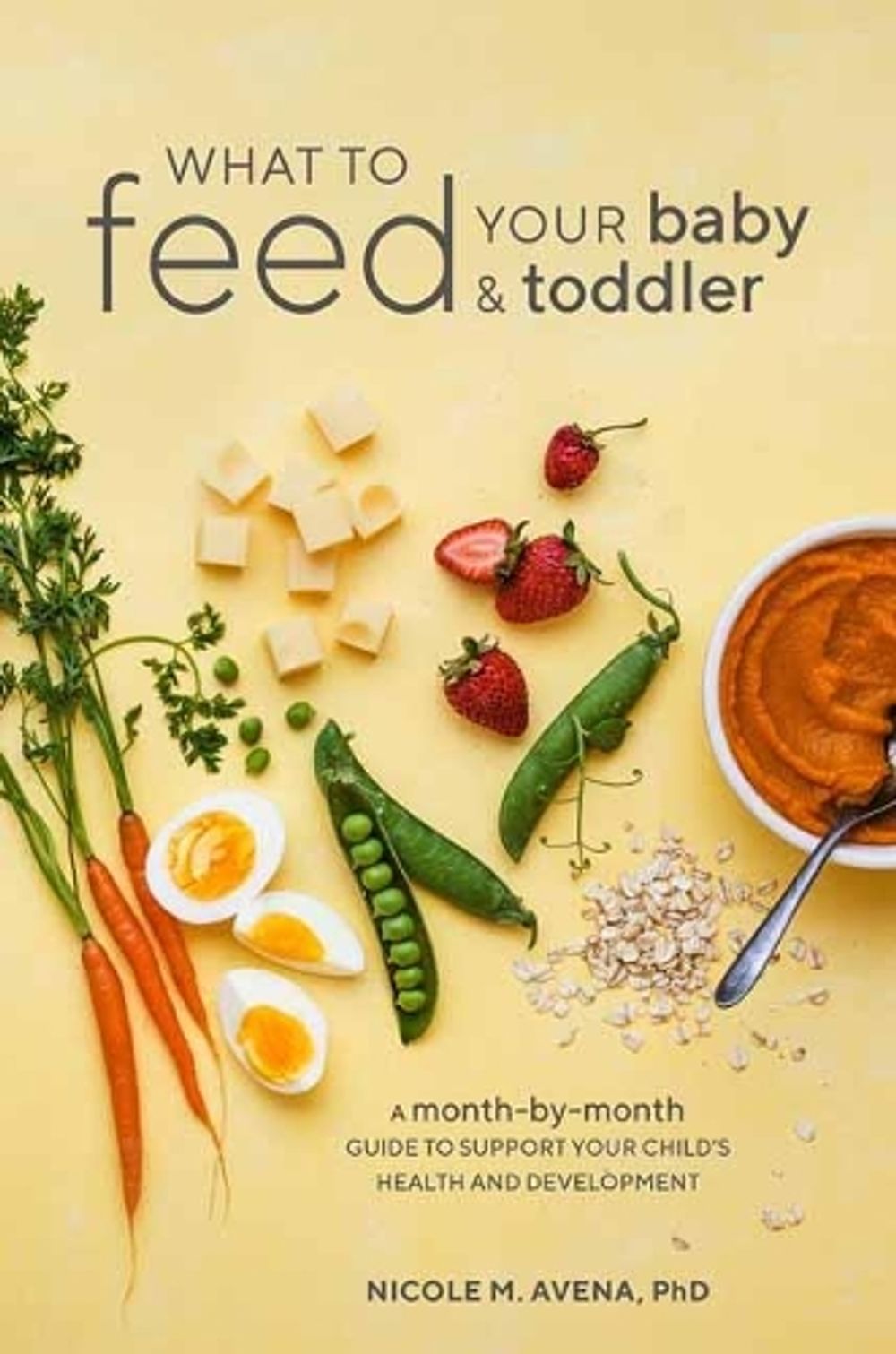 What to Feed Your Baby and Toddler by Nicole M. Avena Phd - ISBN: 9780399580239