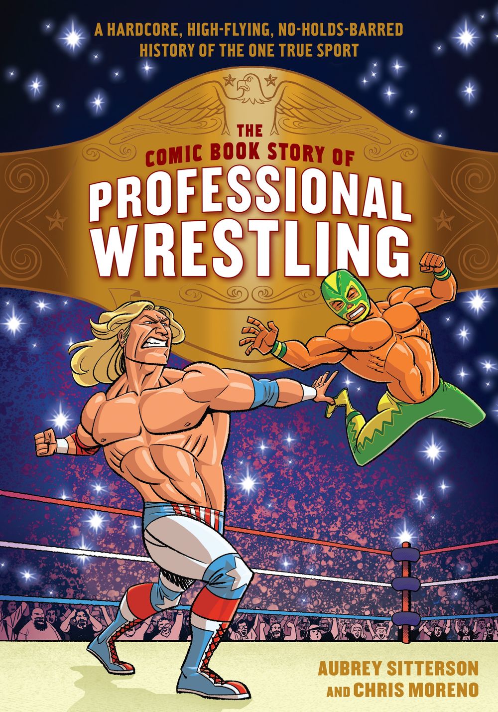 The Comic Book Story of Professional Wrestling by Aubrey Sitterson - ISBN: 9780399580499