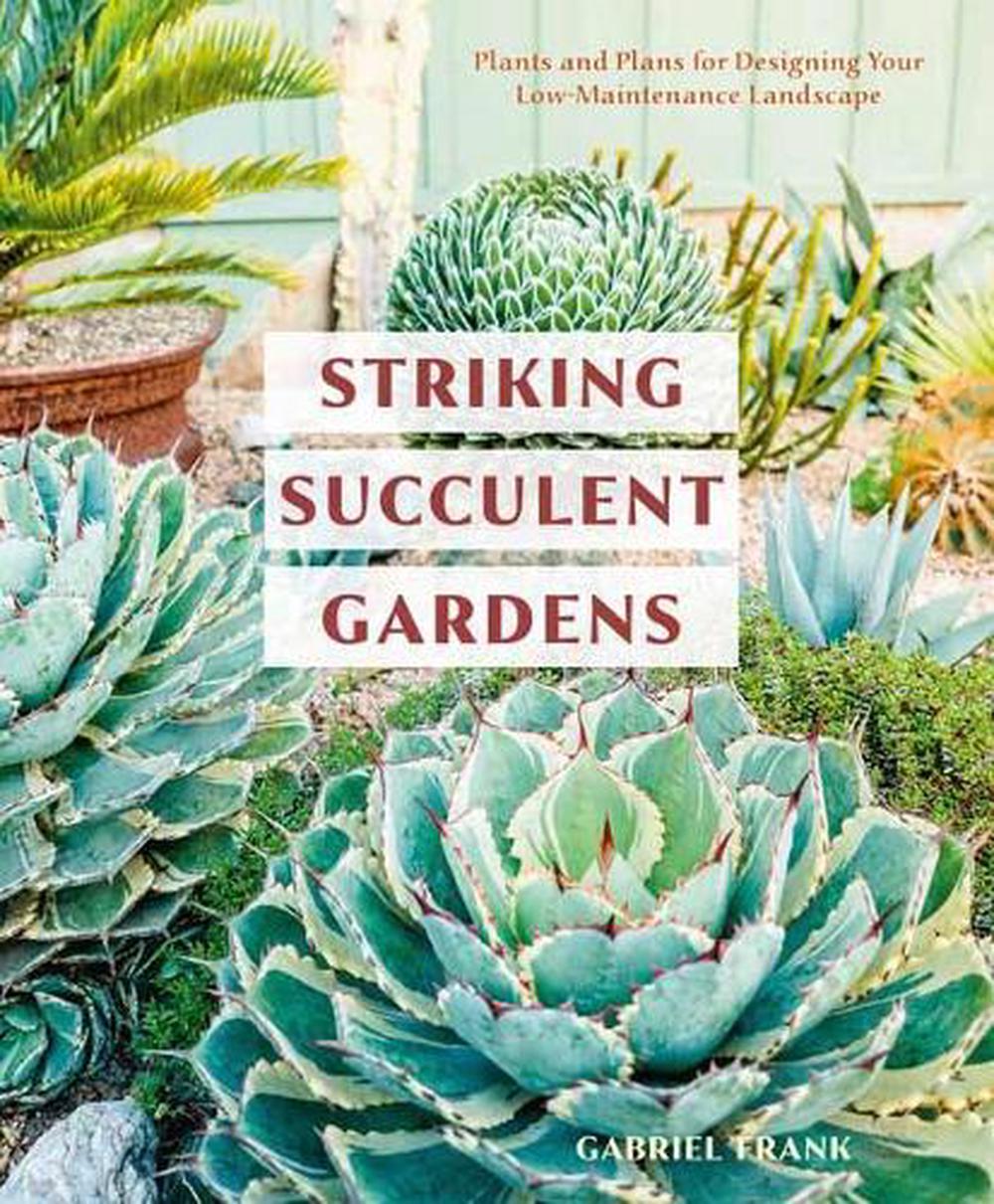 Striking Succulent Gardens by Gabriel Frank - ISBN: 9780399580987