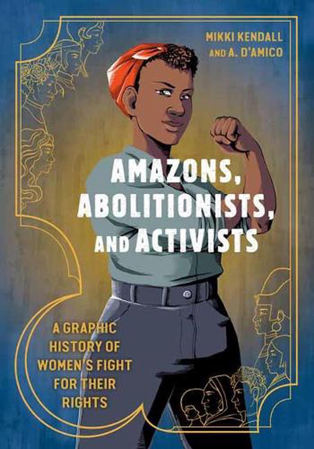 Amazons, Abolitionists, and Activists by Mikki Kendall - ISBN: 9780399581793