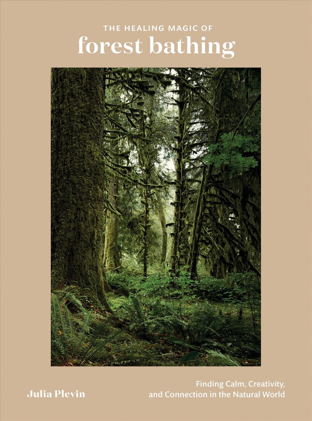 The Healing Magic of Forest Bathing by Julia Plevin - ISBN: 9780399582110