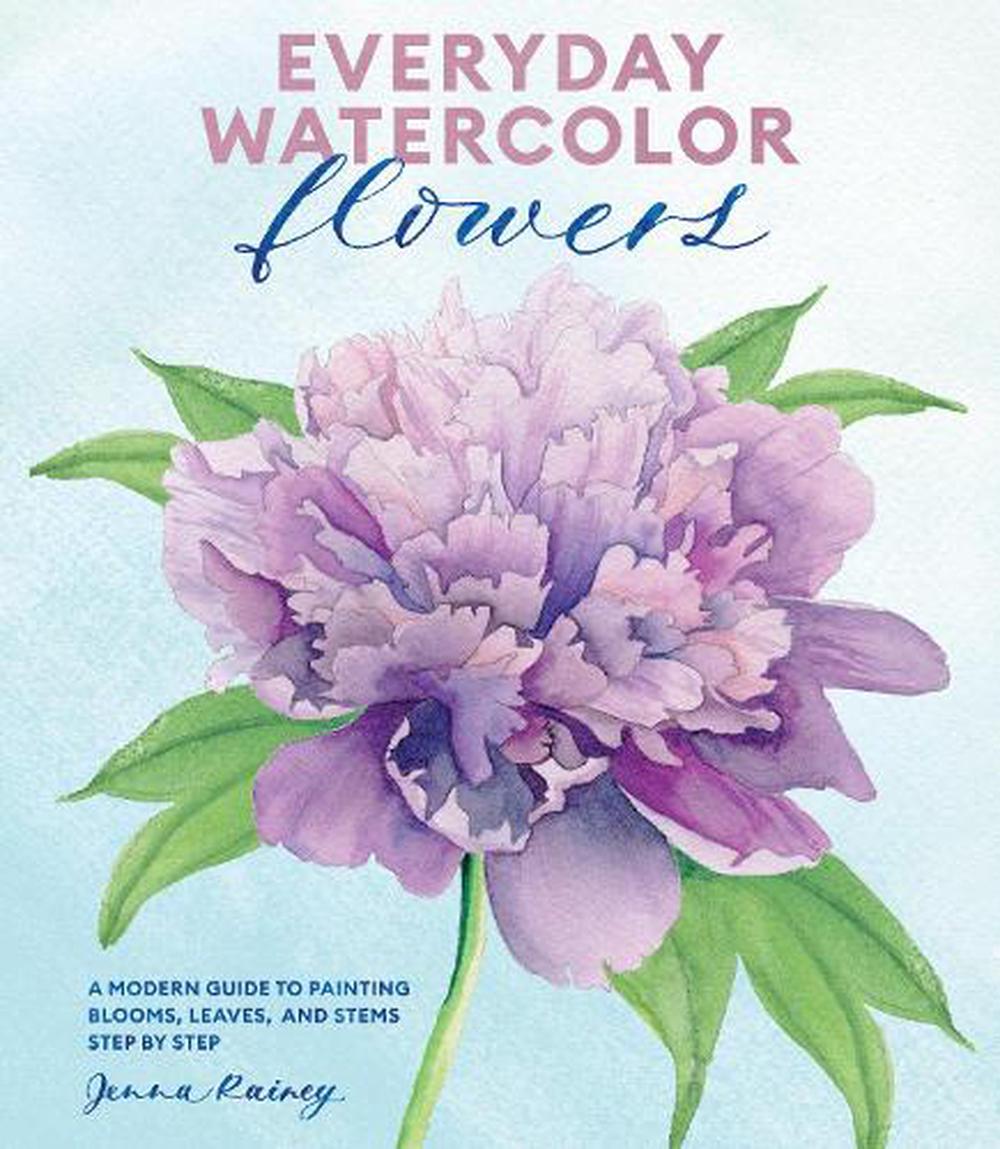 Everyday Watercolor Flowers By J. Rainey, Paperback, 9780399582219 ...