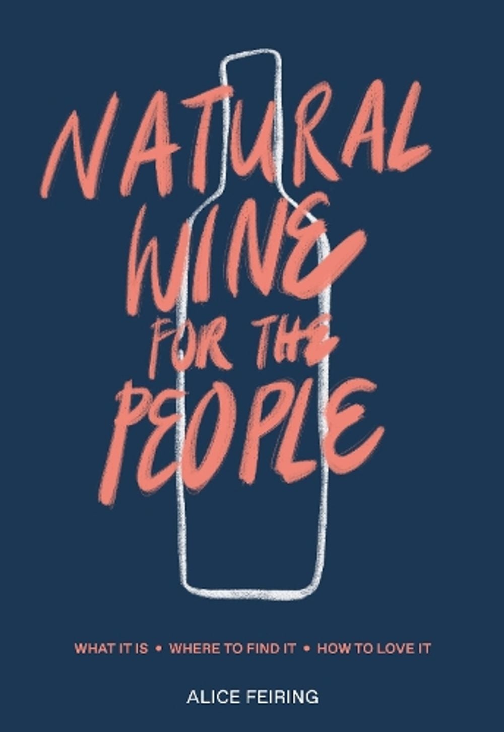 Natural Wine for the People by Alice Feiring - ISBN: 9780399582431