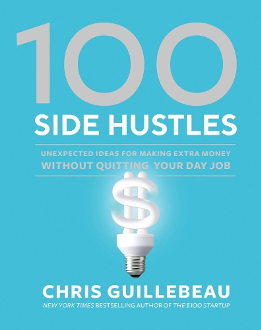 100 Side Hustles by Chris Guillebeau - ISBN: 9780399582578