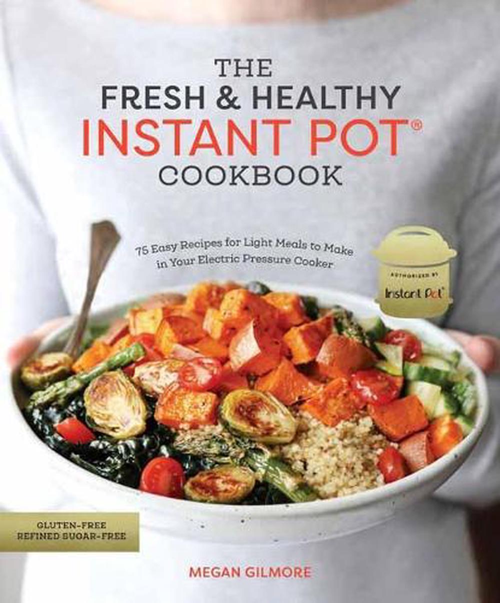 The Fresh and Healthy Instant Pot Cookbook by Megan Gilmore - ISBN: 9780399582615