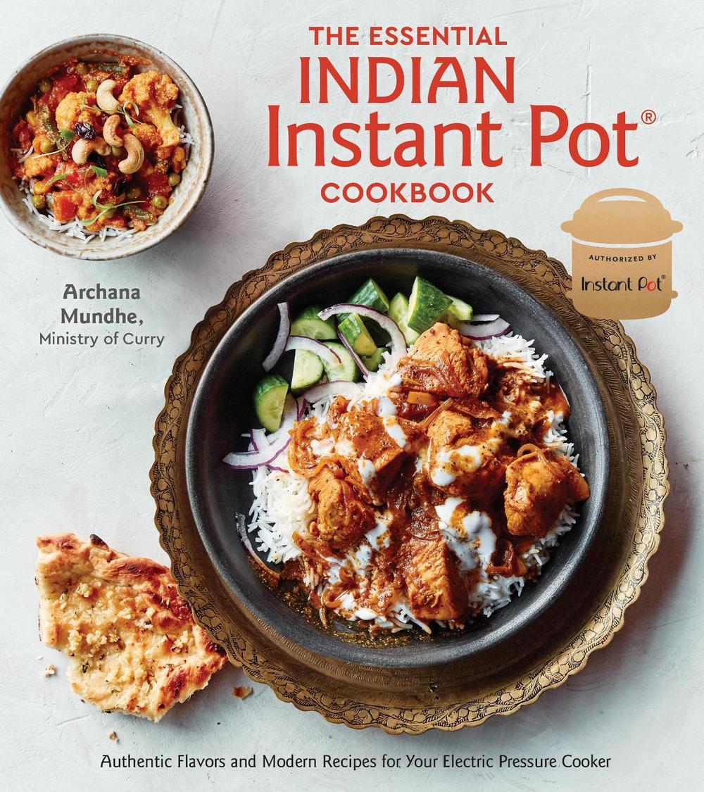 The Essential Indian Instant Pot Cookbook by Archana Mundhe - ISBN: 9780399582639