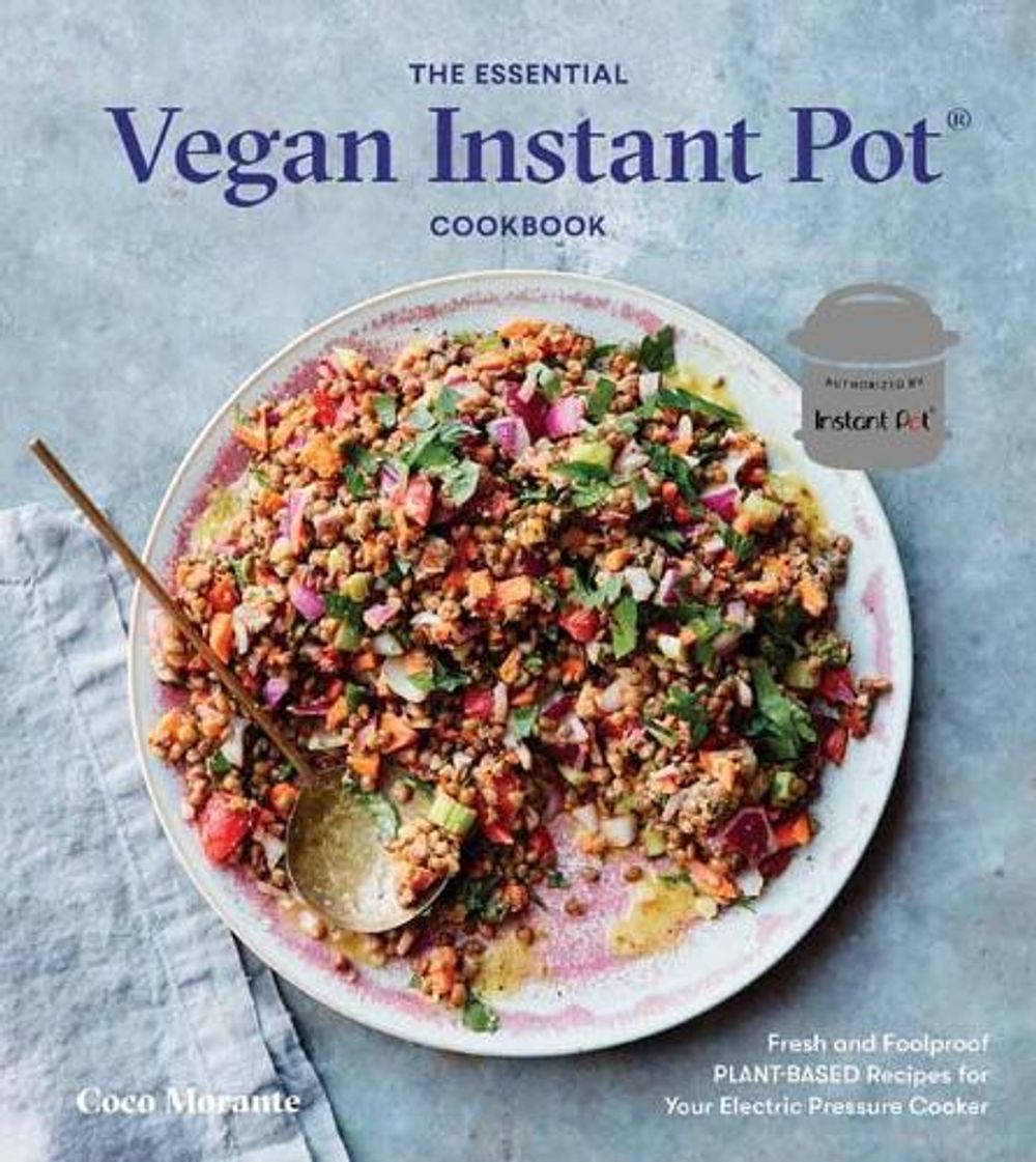 The Essential Vegan Instant Pot Cookbook by Coco Morante - ISBN: 9780399582981