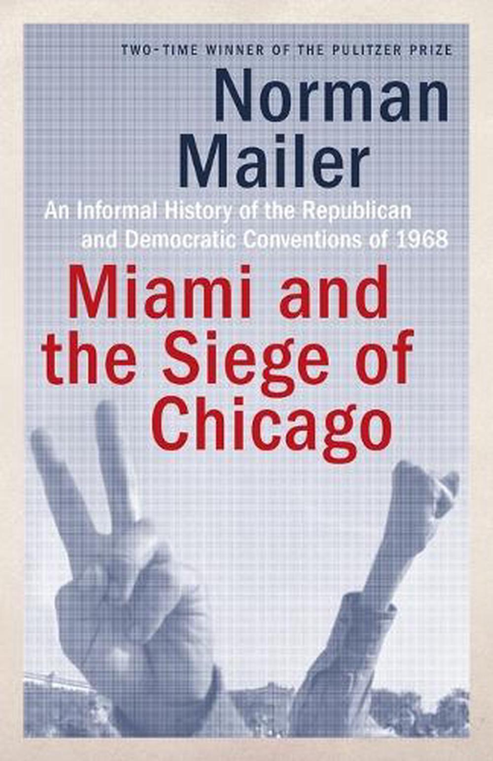Miami and the Siege of Chicago by Norman Mailer - ISBN: 9780399588334