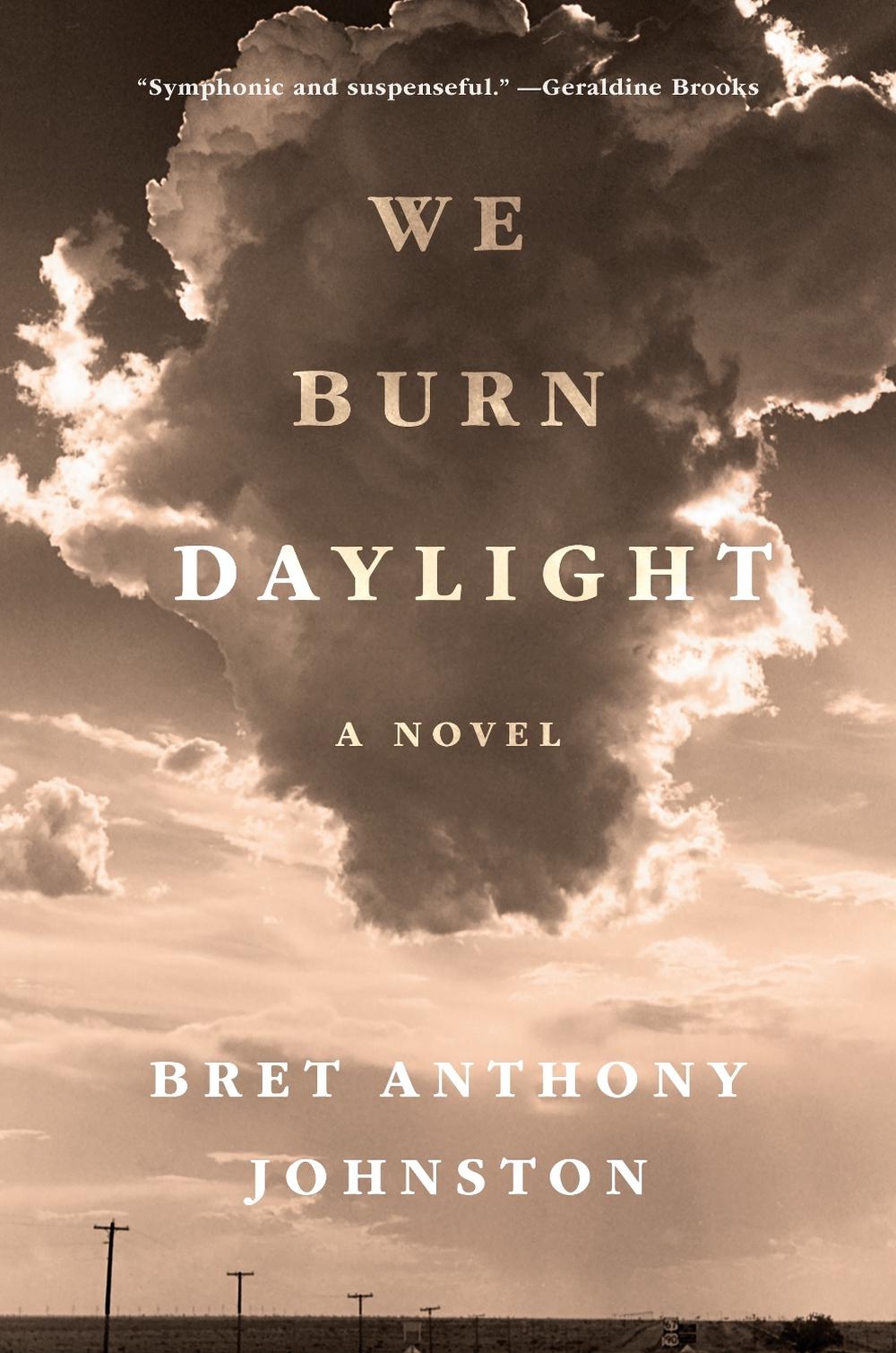 We Burn Daylight by Bret Anthony Johnston - ISBN: 9780399590122