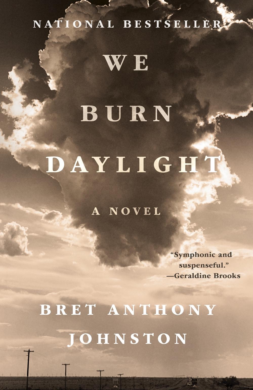 We Burn Daylight by Bret Anthony Johnston - ISBN: 9780399590146