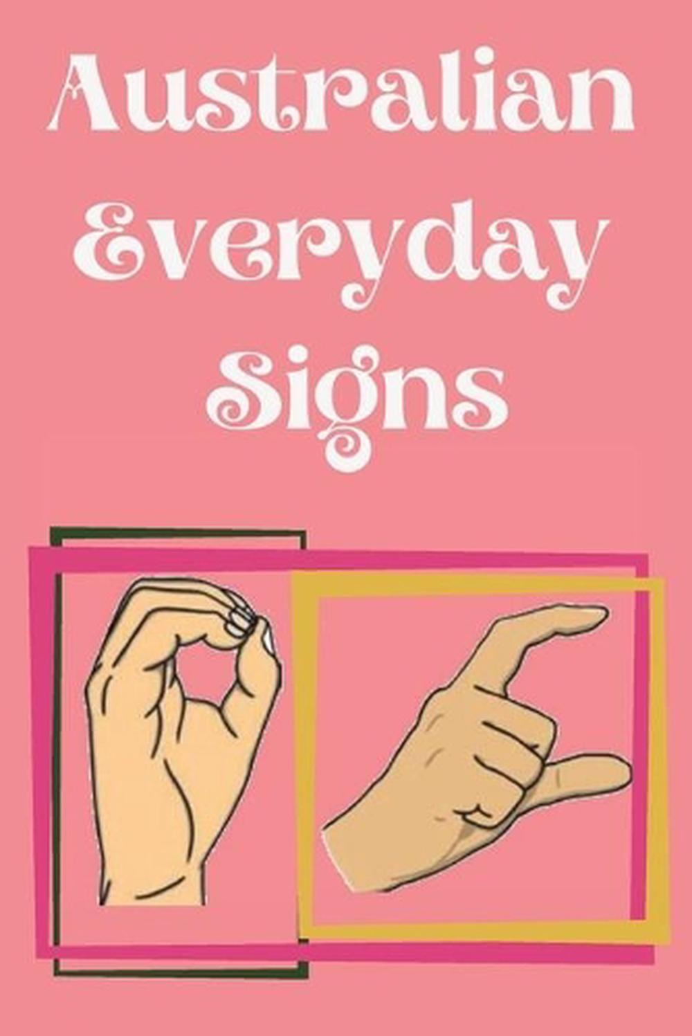 Australian Everyday Signs.Educational Book, Suitable for Children, Teens and Adults. Contains essential daily signs., 9780406082404