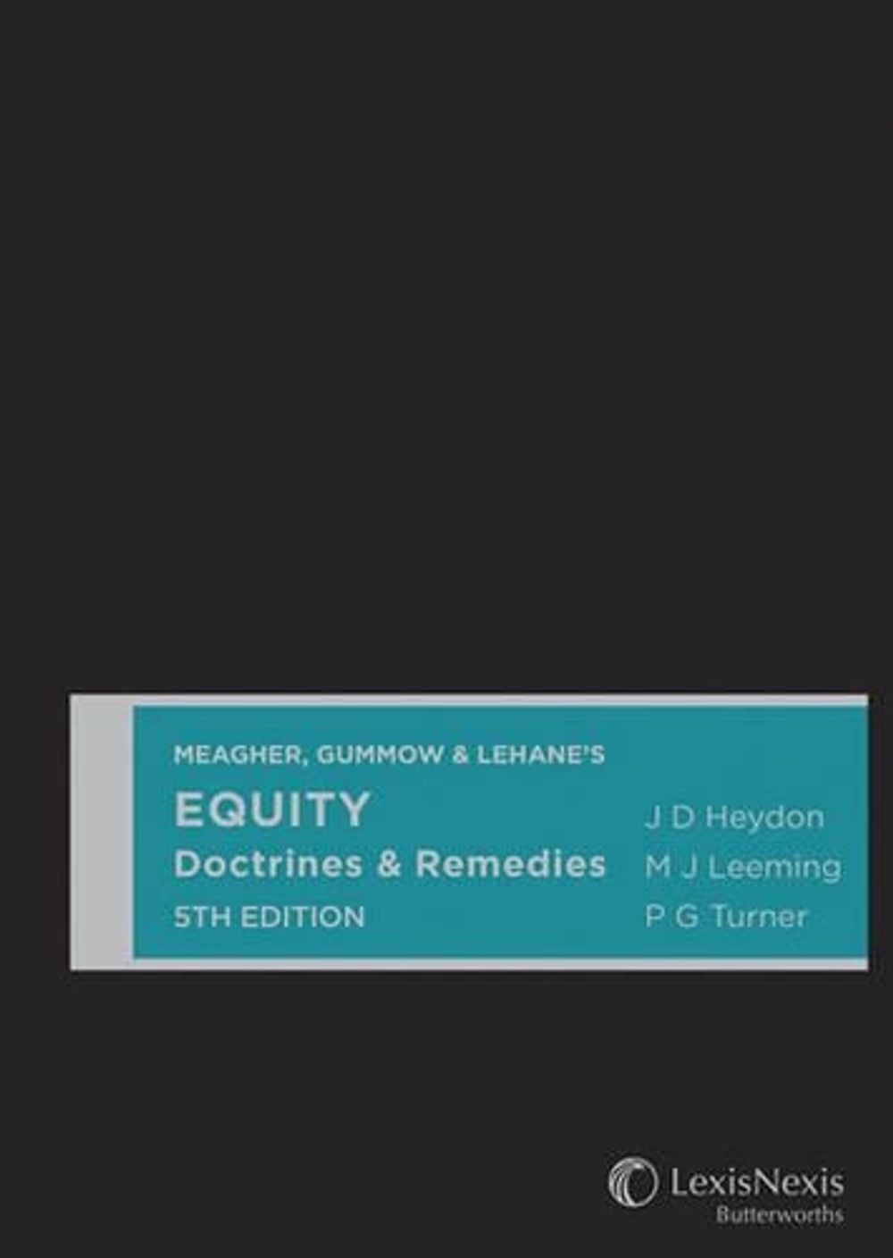 Meagher, Gummow & Lehane's Equity: Doctrines & Remedies, 5th Edition by LEEMING & TURNER HEYDON - ISBN: 9780409332254