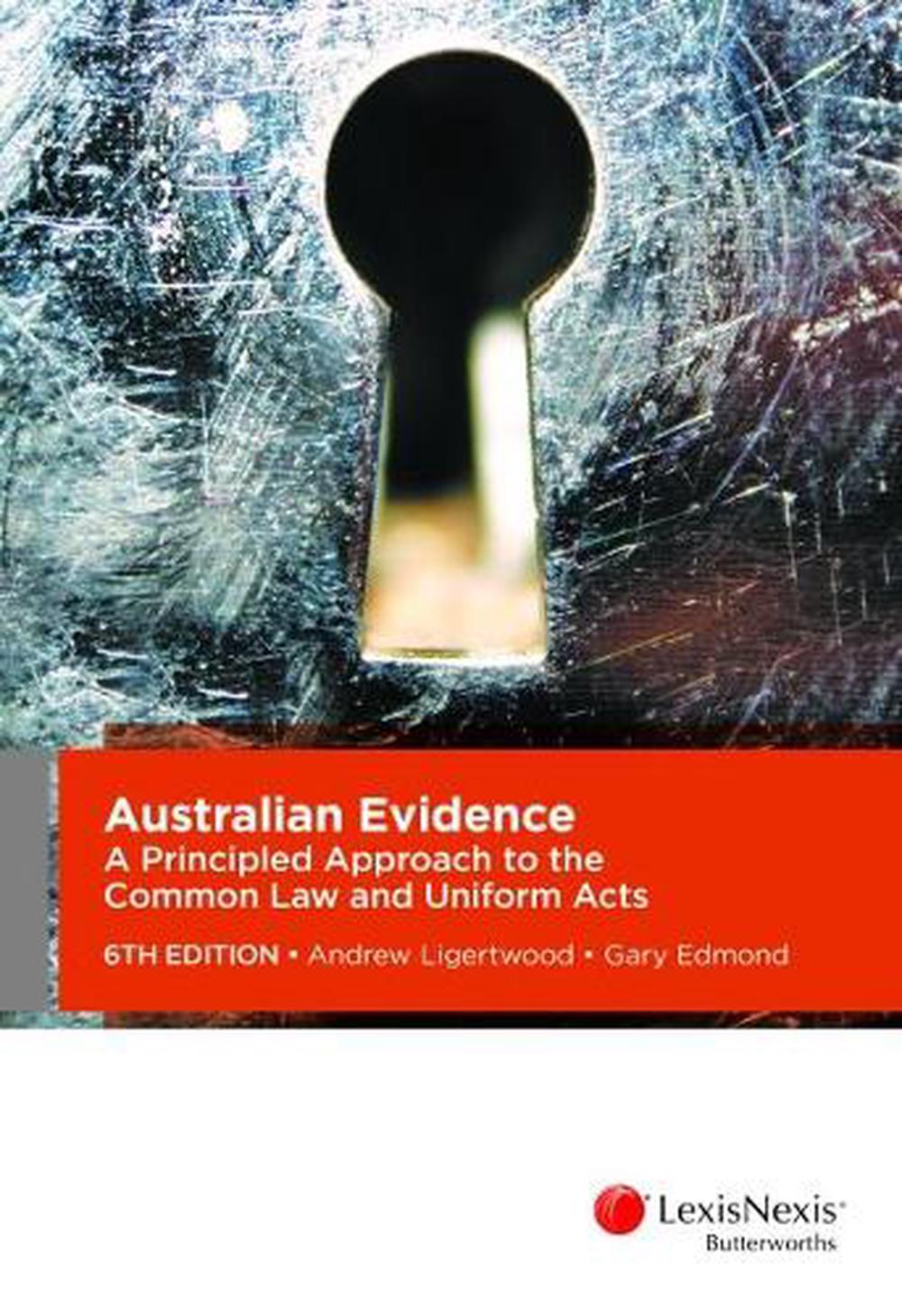 Australian Evidence: A Principled Approach to the Common Law and Uniform Acts, 6th Edition, 9780409333664