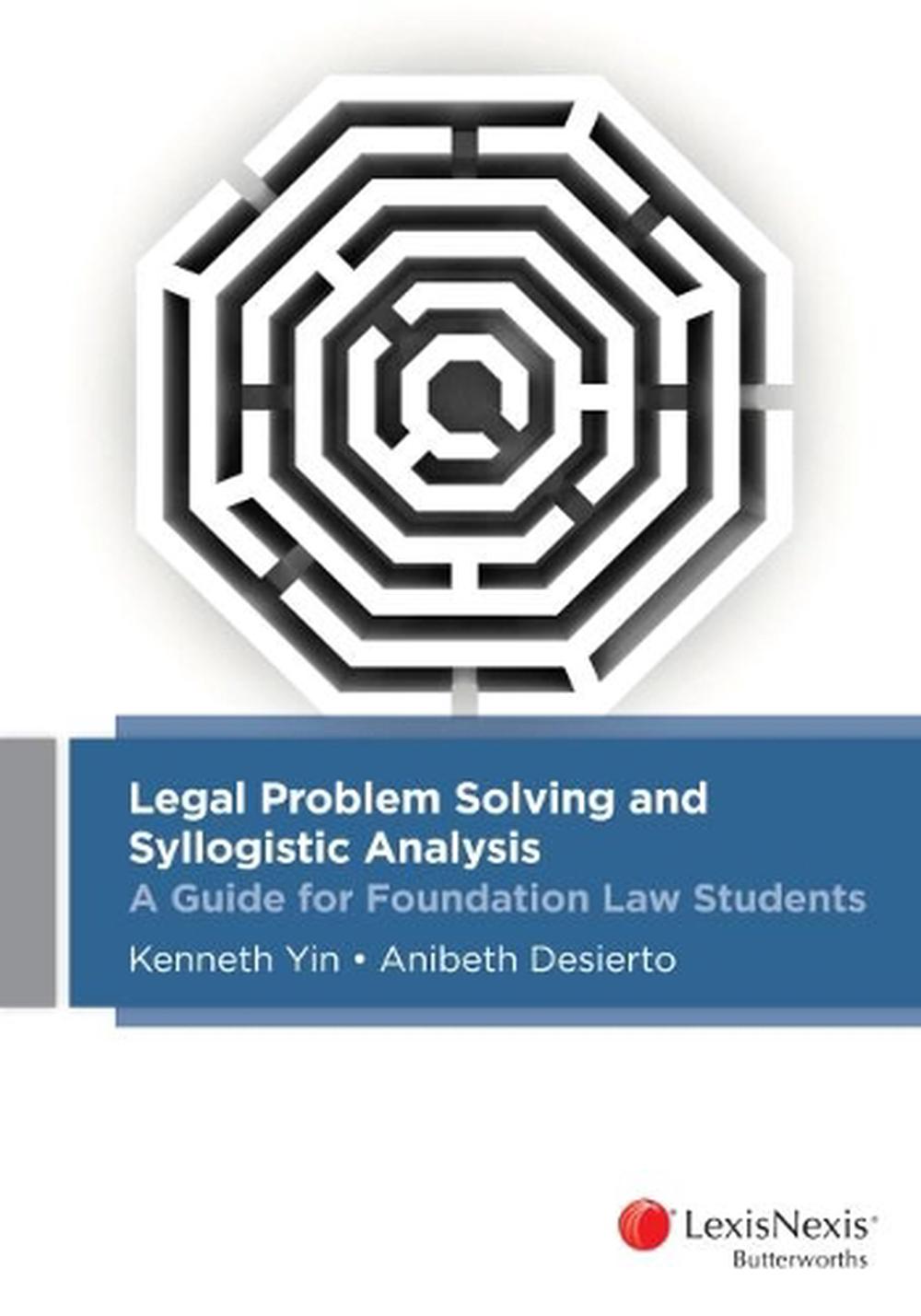Legal Problem Solving and Syllogistic Analysis: A Guide for Foundation Law Students, 9780409343229