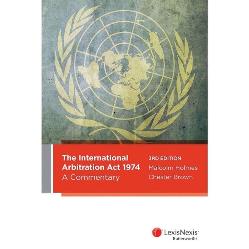 The International Arbitration Act 1974: A Commentary, 3rd Edition, 9780409348132