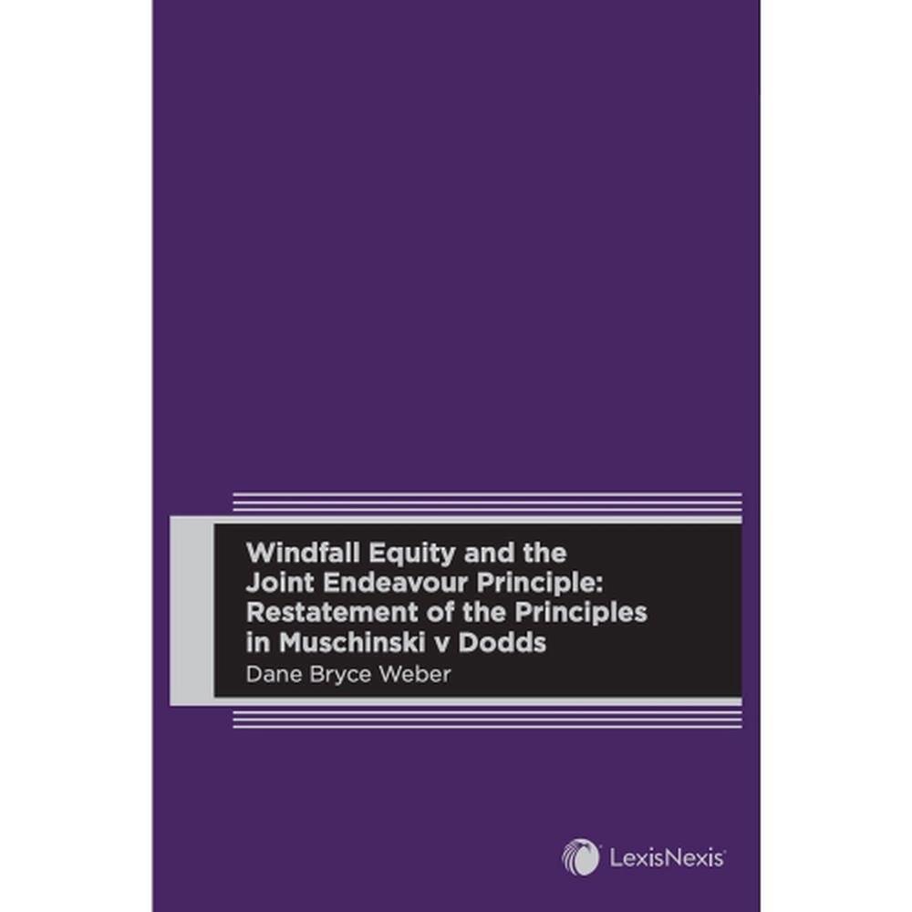Windfall Equity and the Joint Endeavour Principle: Restatement of the Principles in Muschinski v Dodds, 9780409351309