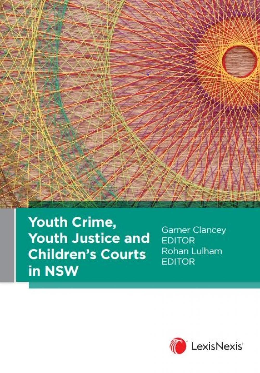 Youth Crime, Youth Justice and Children’s Courts in NSW by G. Clancey ...