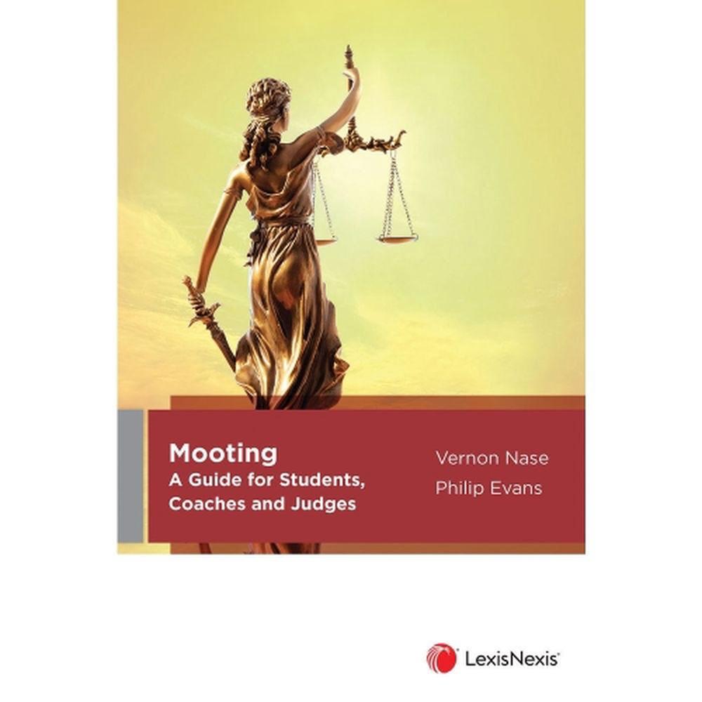 Mooting: A Guide for Students, Coaches and Judges, 9780409357073