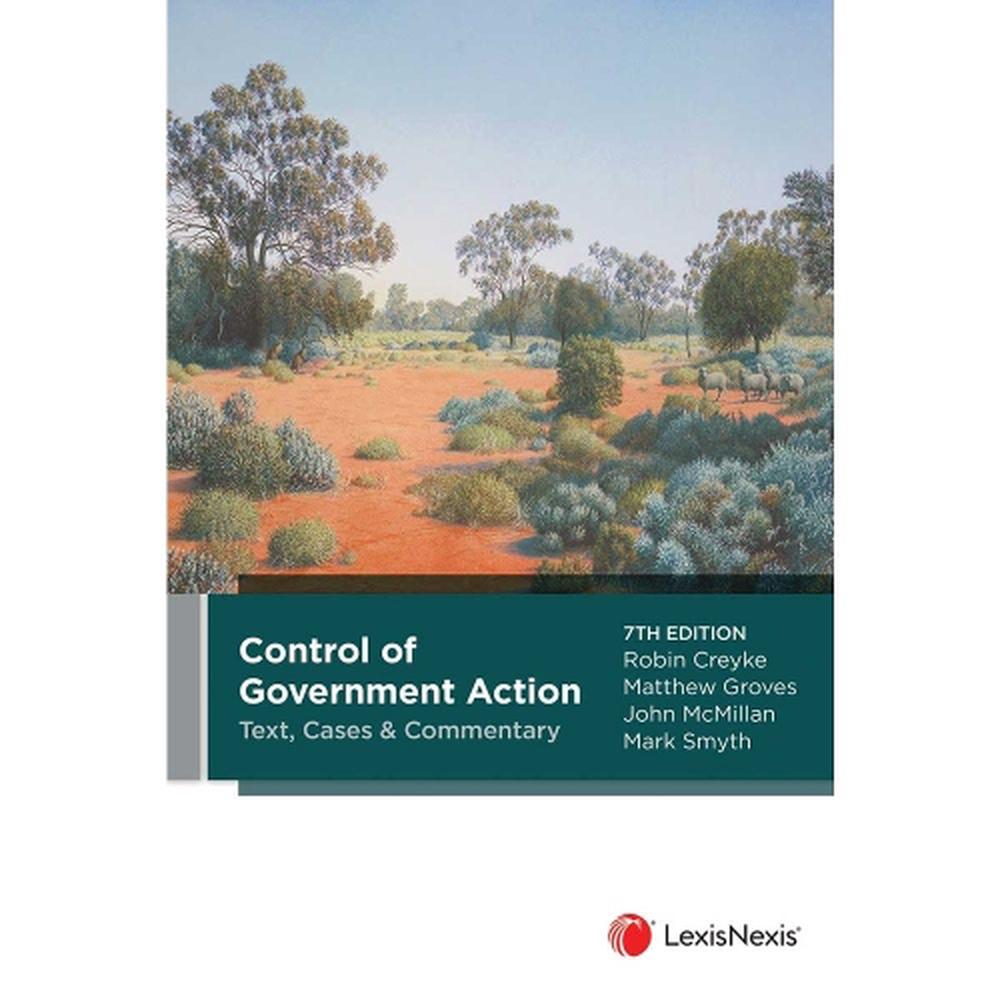 Control of Government Action: Text, Cases and Commentary, 7th Edition, 9780409359466