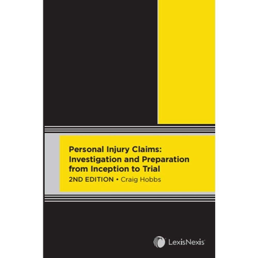 Personal Injury Claims: Investigation and Preparation from Inception to Trial, 9780409359848
