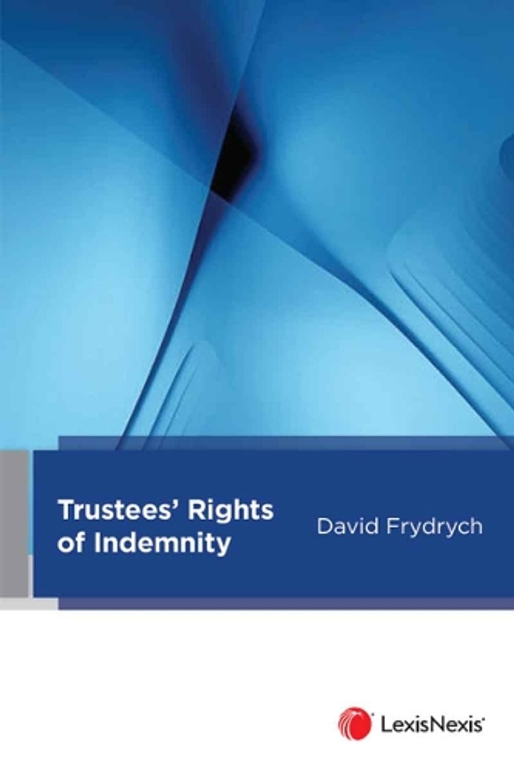 Trustees’ Rights of Indemnity by D. Frydrych - ISBN: 9780409361254