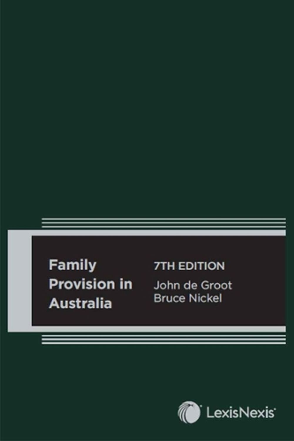 Family Provision in Australia, 7th Edition by Bruce Nickel - ISBN: 9780409361803
