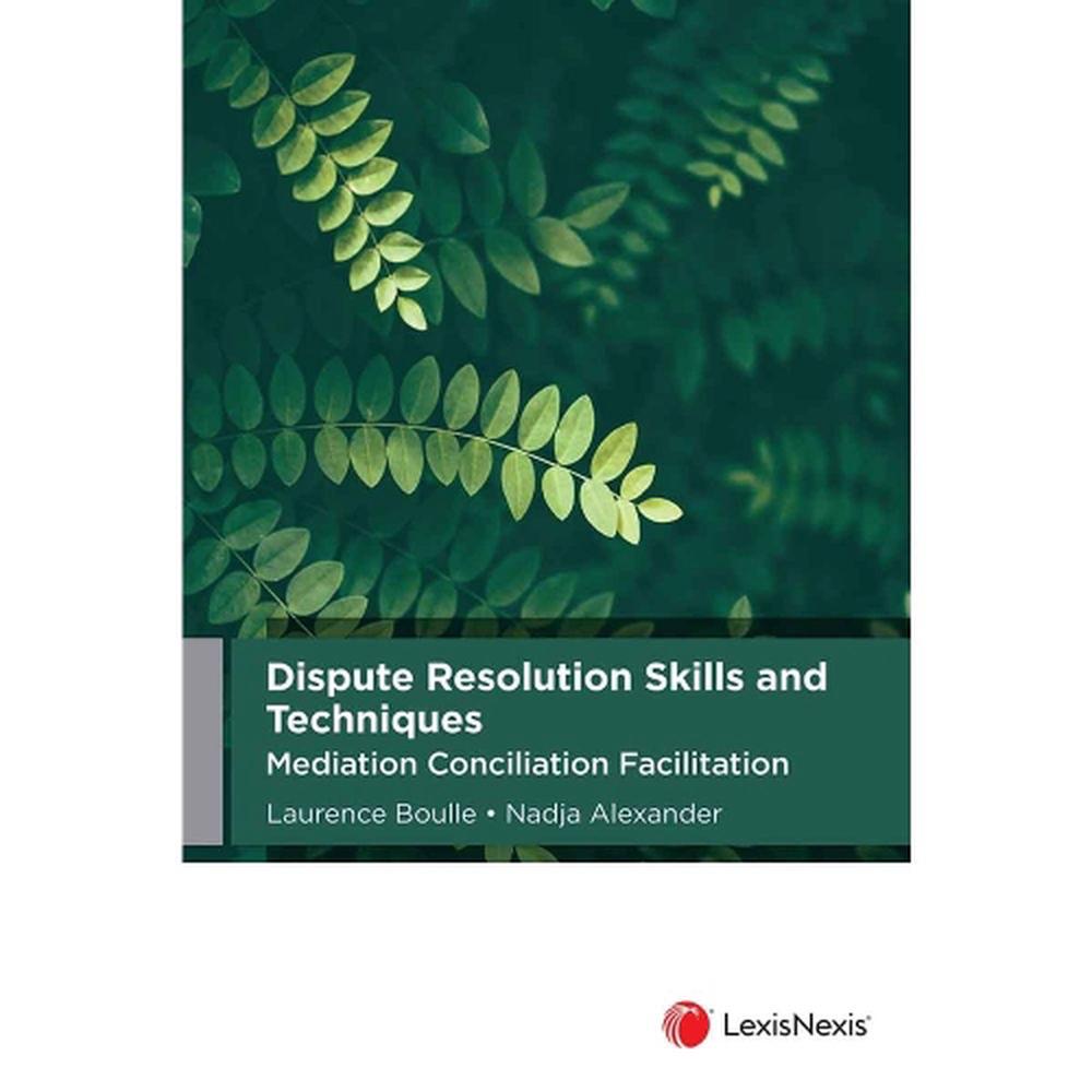 Dispute Resolution Skills and Techniques: Mediation Conciliation Facilitation, 9780409361889