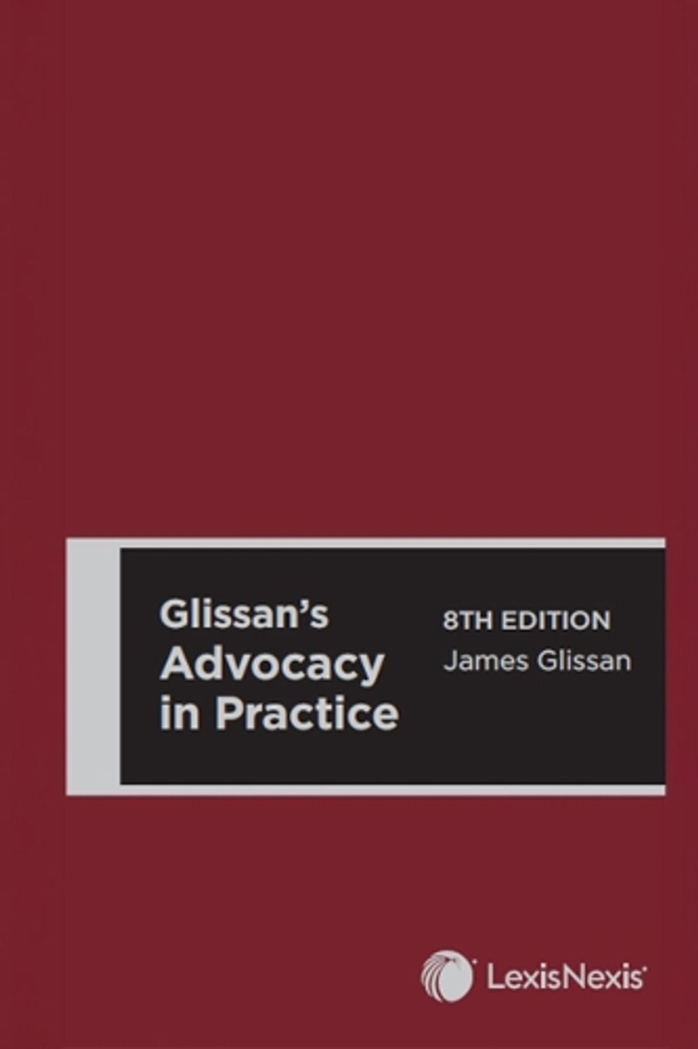 Advocacy in Practice, 8th Edition by J. Glissan - ISBN: 9780409362442