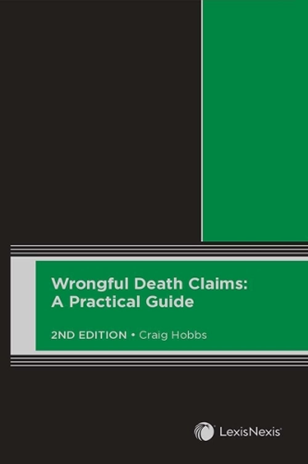 Wrongful Death Claims: A Practical Guide, 2nd Edition by C. Hobbs - ISBN: 9780409362589