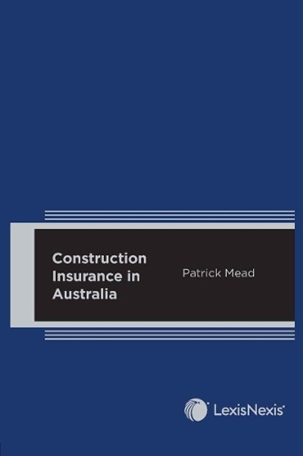 Construction Insurance in Australia by P. Mead - ISBN: 9780409363579