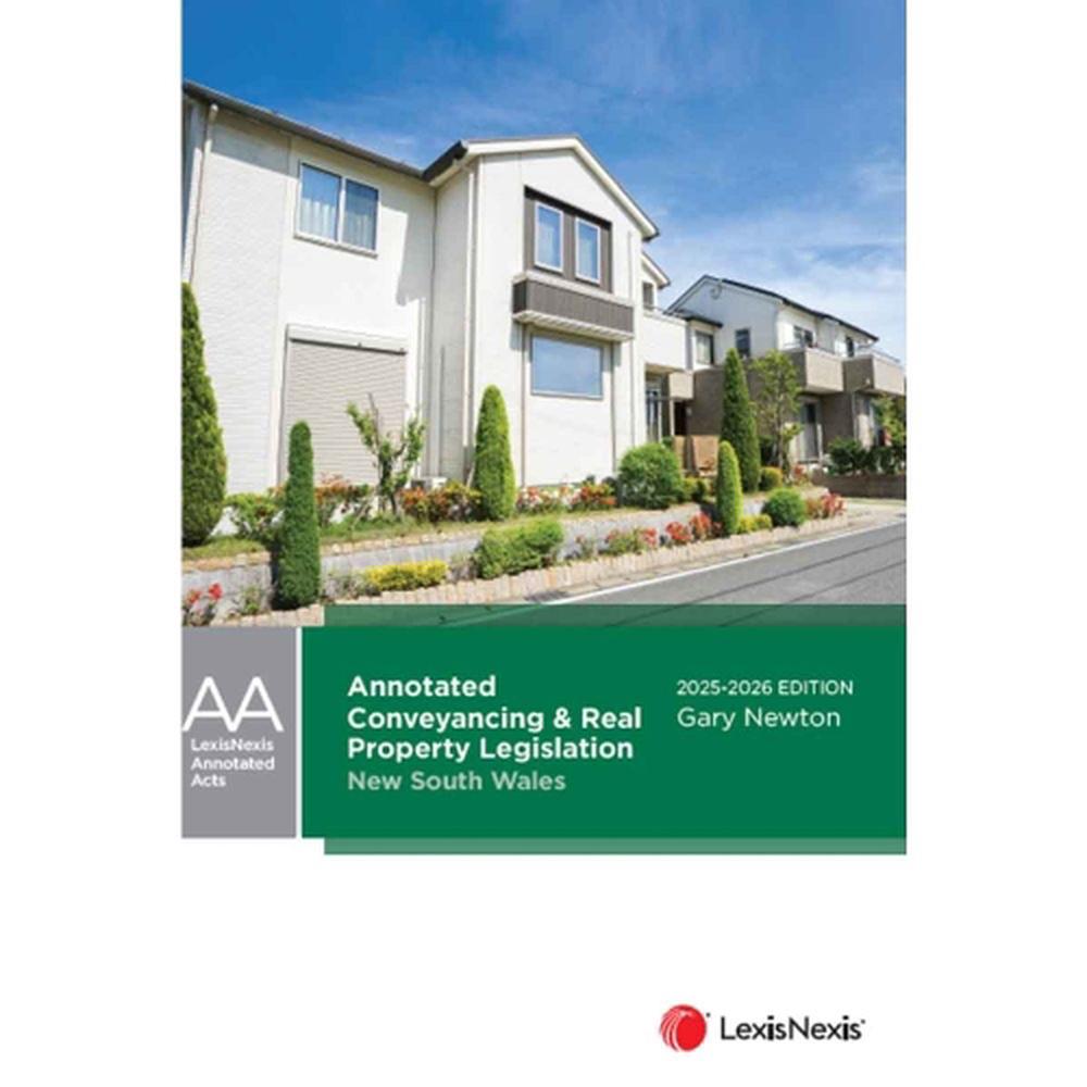 Annotated Conveyancing and Real Property Legislation New South Wales 2025-2026, 2025th Edition, 9780409363609