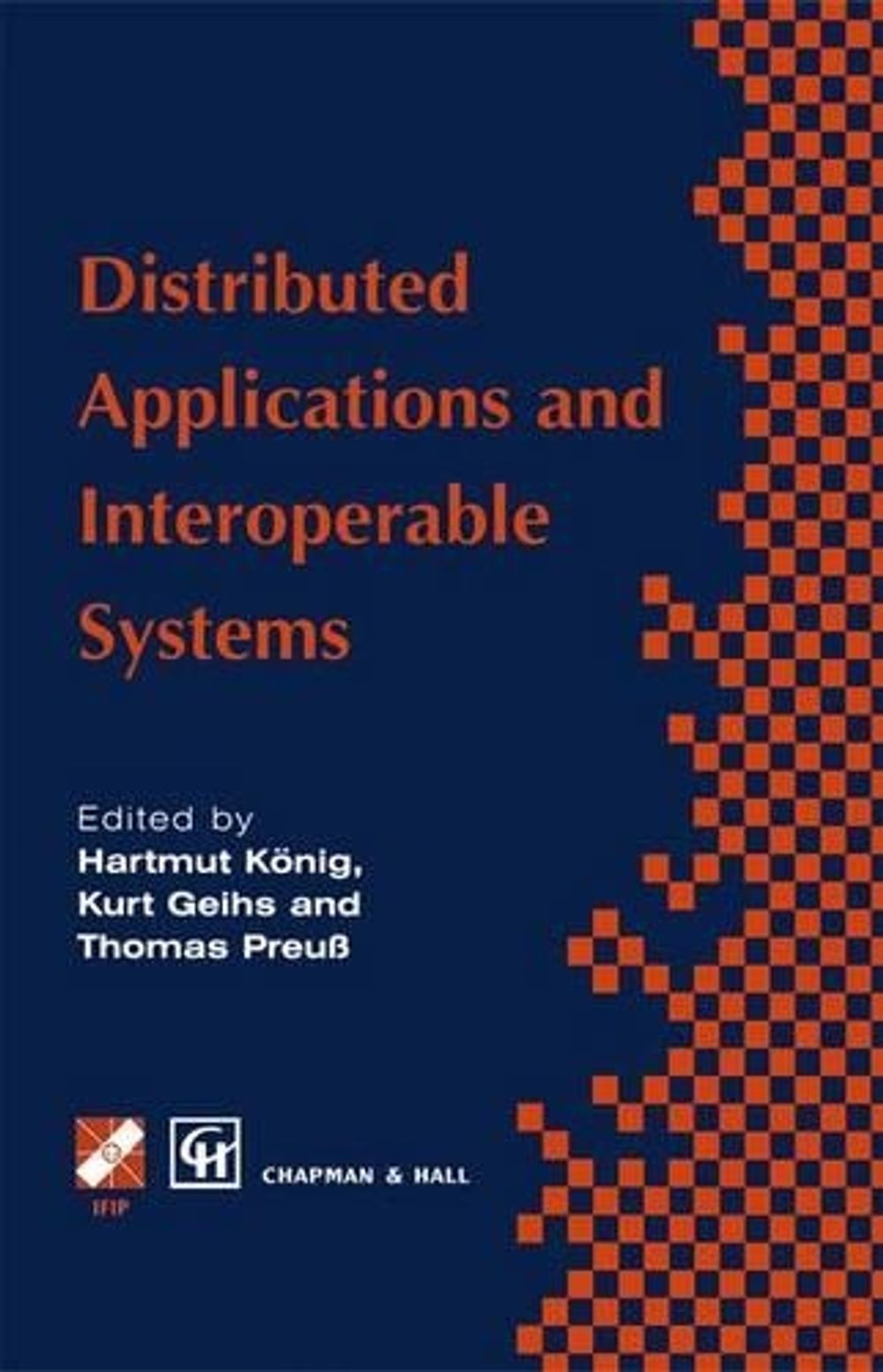 Distributed Applications and Interoperable Systems by Hartmut König - ISBN: 9780412823404