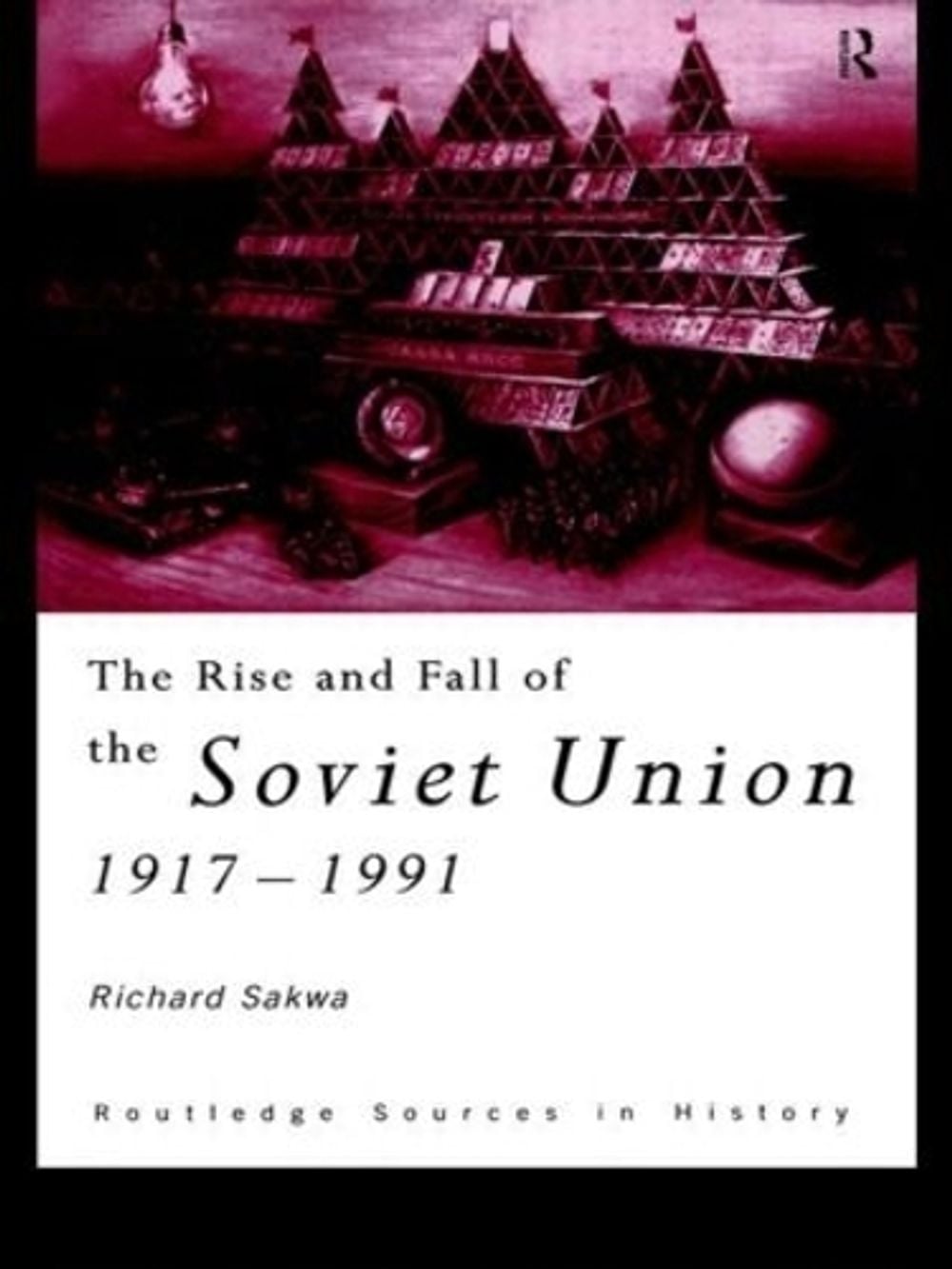 The Rise and Fall of the Soviet Union, 1st Edition by Richard Sakwa ...
