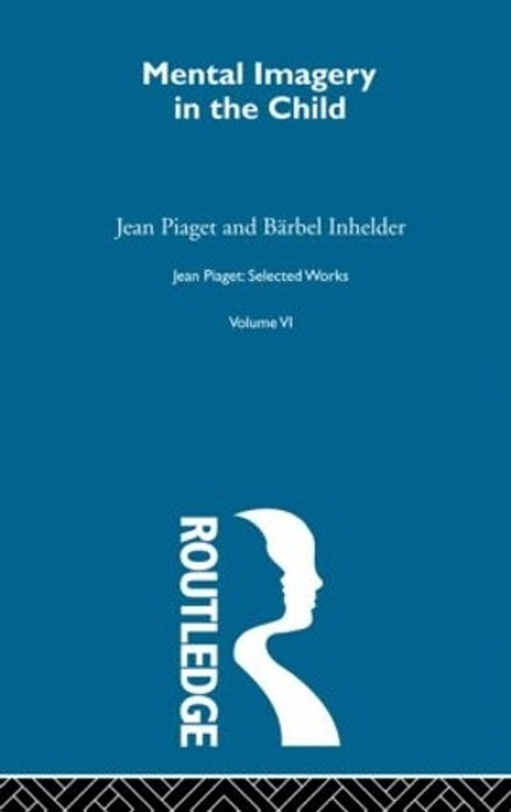 Mental Imaginery in the Child, 1st Edition by Jean Piaget - ISBN: 9780415168939