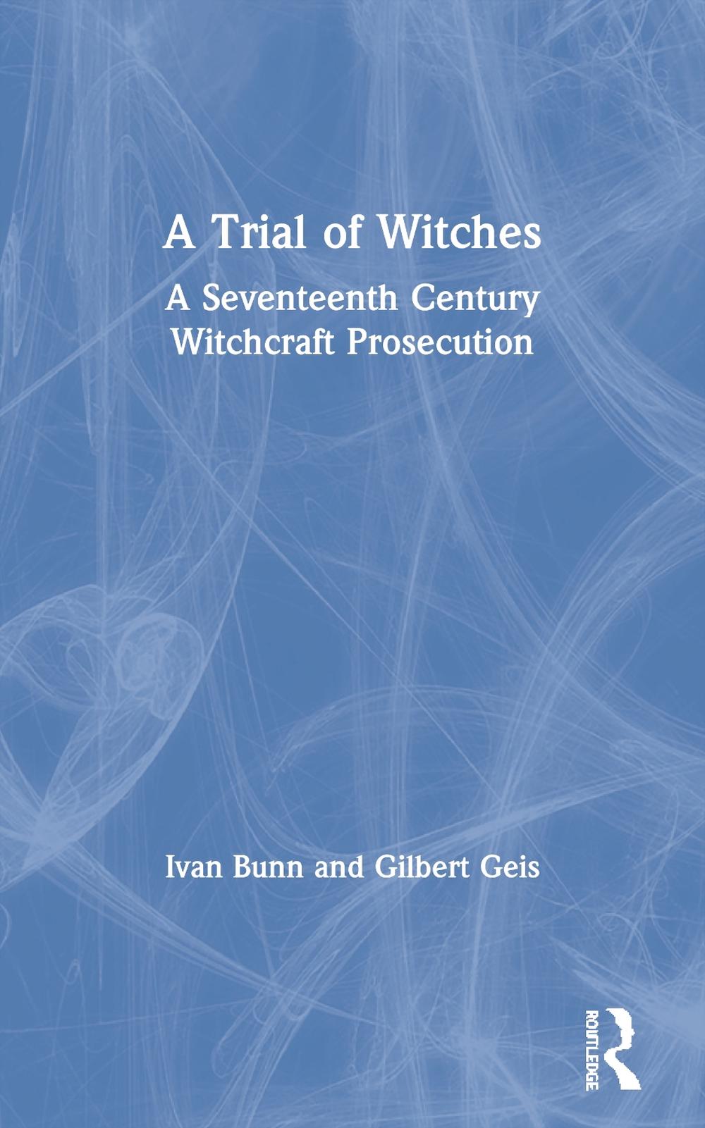 A Trial of Witches, 1st Edition by Gilbert Geis - ISBN: 9780415171090