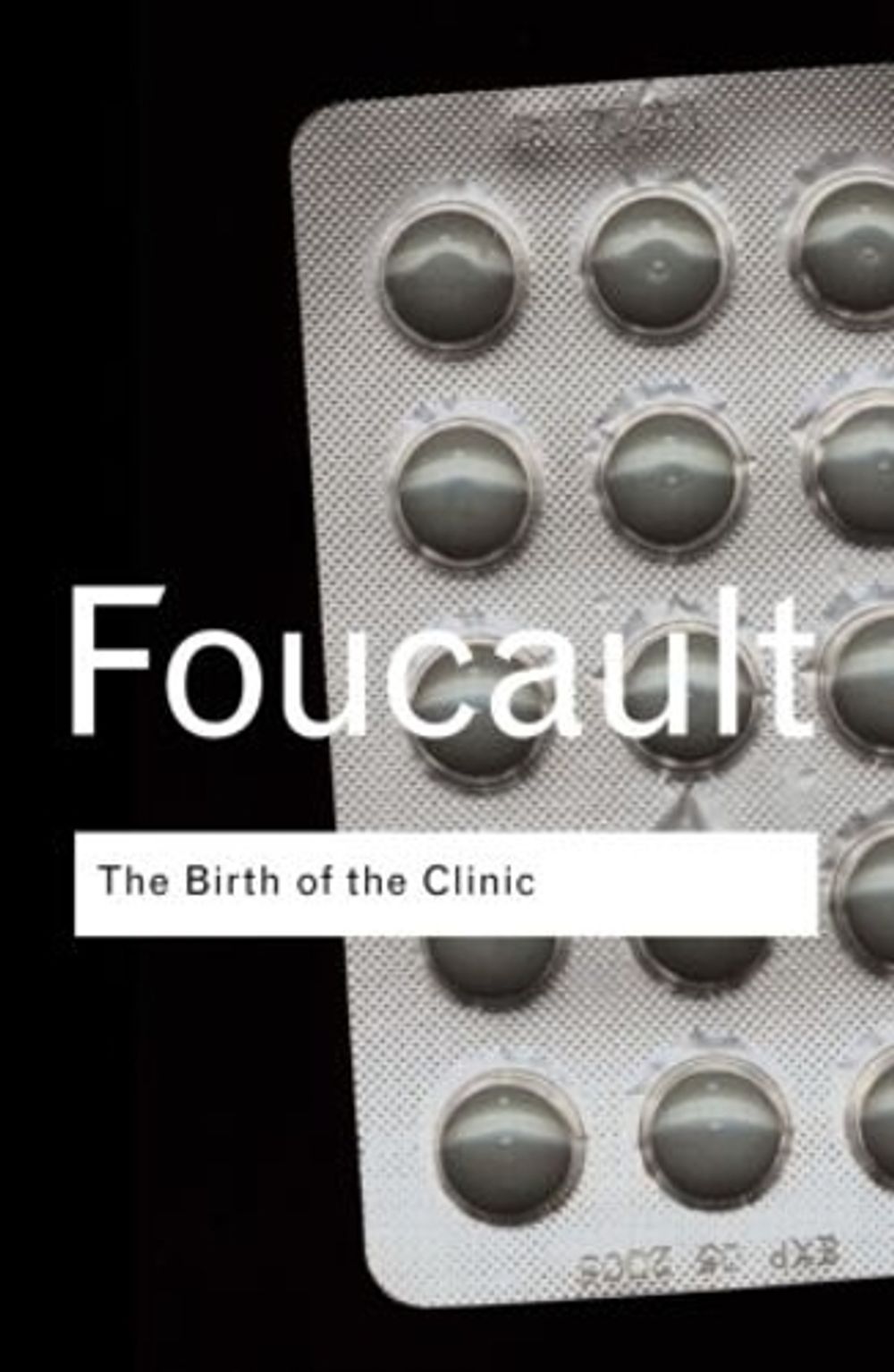 The Birth of the Clinic, 3rd Edition by Michel Foucault - ISBN: 9780415307727