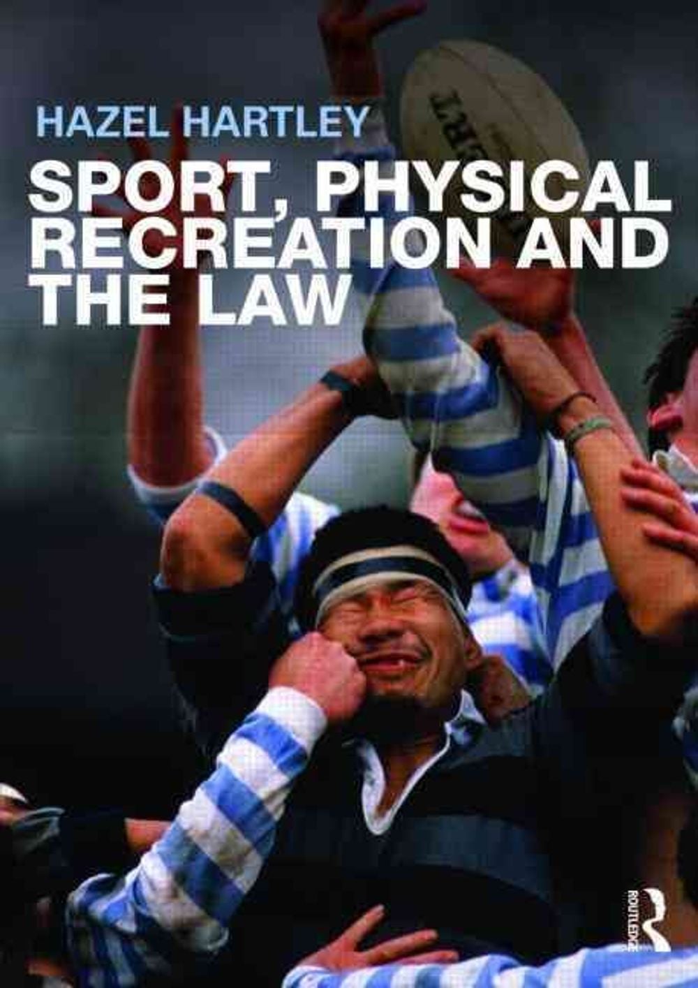 Sport, Physical Recreation and the Law, 1st Edition by Hazel Hartley - ISBN: 9780415321853