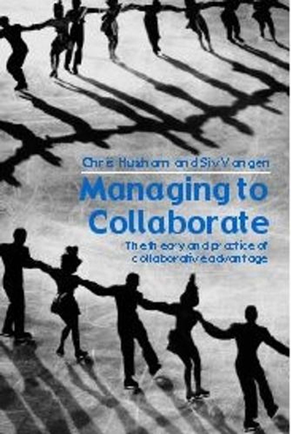 Managing to Collaborate, 1st Edition by Chris Huxham - ISBN: 9780415339209