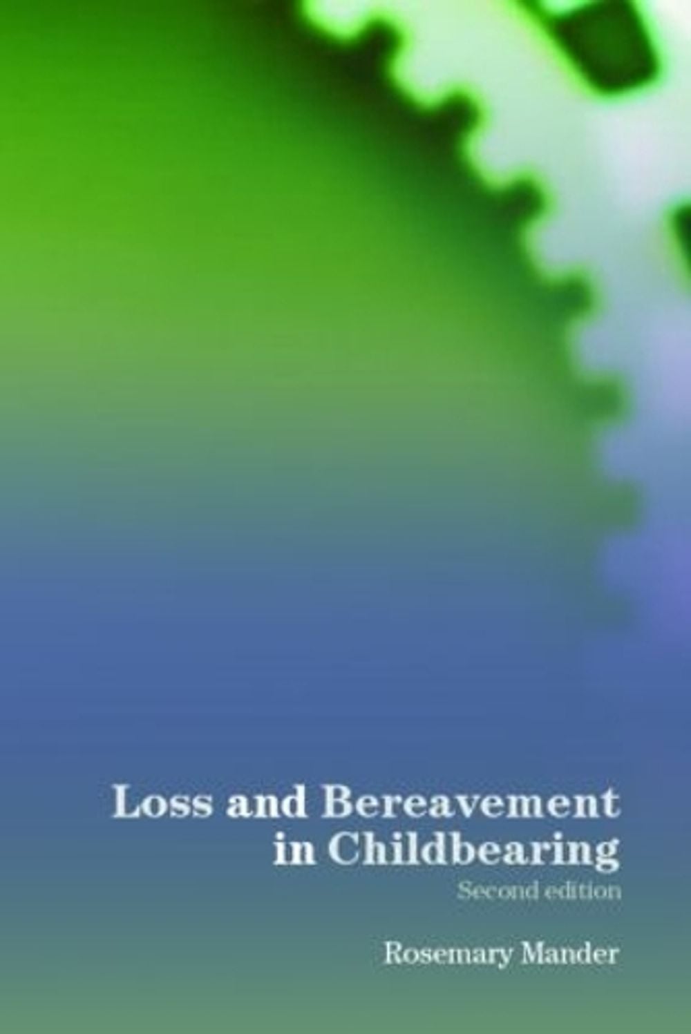 Loss and Bereavement in Childbearing, 2nd Edition by Rosemary Mander - ISBN: 9780415354110