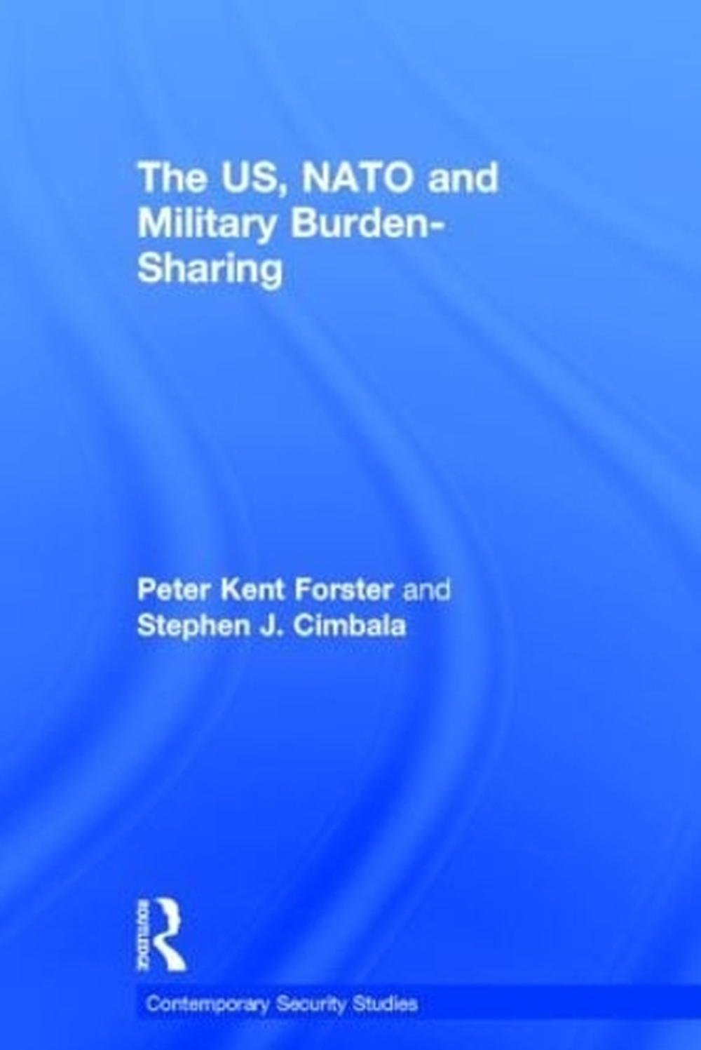 The US, NATO and Military Burden-Sharing by Peter Forster, Hardcover ...